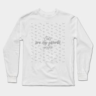 Cats are my favorite people Long Sleeve T-Shirt